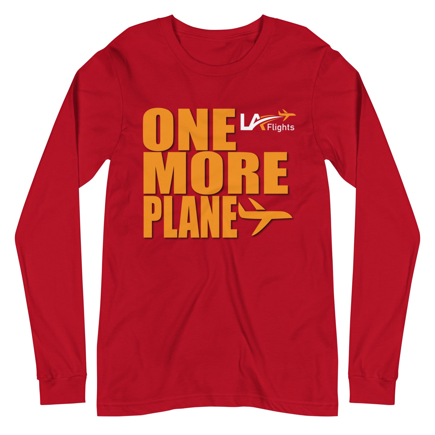 Unisex LA FLIGHTS One More Plane Long Sleeve Shirt